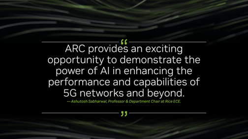 |project_abbr| provides an exciting opportunity to demonstrate the power of Al in enhancing the performance and capabilities of 5G networks and beyond. -Ashutosh Sabharwal, Professor & Department Chair at Rice ECE.