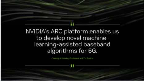 NVIDIA's ARC-OTA platform enables us to develop novel machine-learning-assisted baseband algorithms for 6G. - Christoph Studer, Professor at ETH Zurich